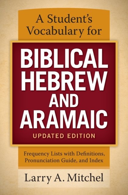 A Student''s Vocabulary for Biblical Hebrew and Aramaic, Updated Edition