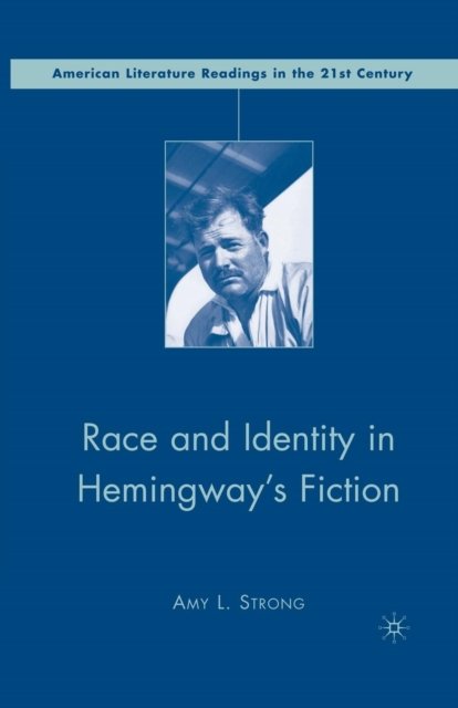 Race and Identity in Hemingway''s Fiction