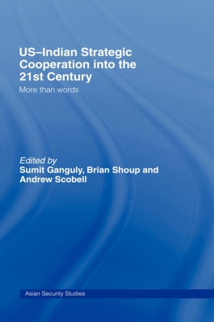 US-Indian Strategic Cooperation into the 21st Century