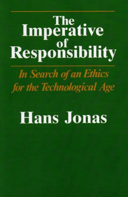 The Imperative of Responsibility – In Search of an Ethics for the Technological Age
