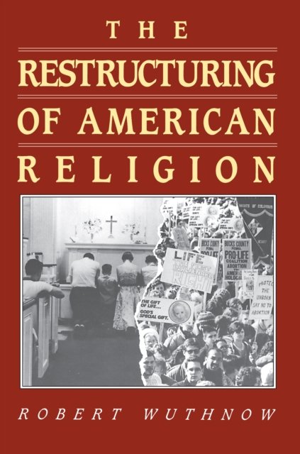 The Restructuring of American Religion