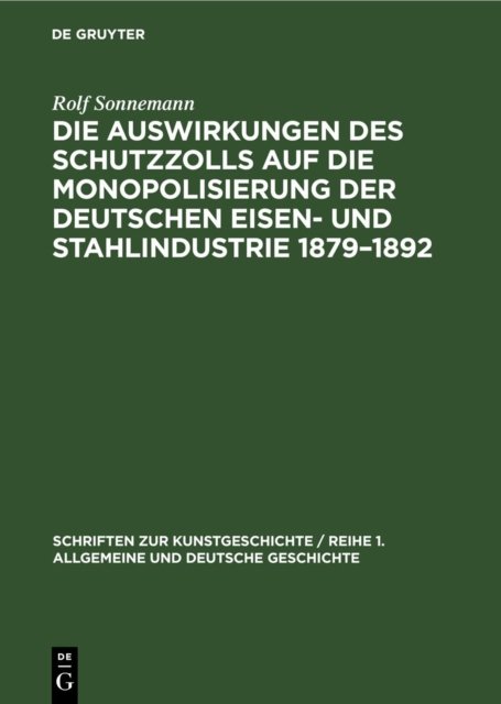 Auswirkungen des Schutzzolls auf die Monopolisierung der Deutschen Eisen- und Stahlindustrie 1879–1892