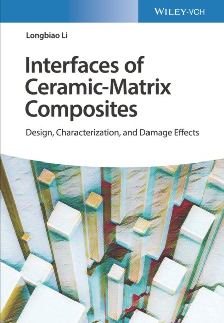 Interfaces of Ceramic–Matrix Composites –Design, Characterization and Damage Effects