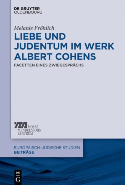 Liebe Und Judentum Im Werk Albert Cohens