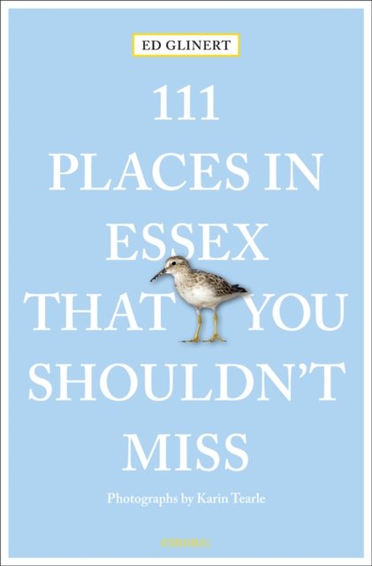 111 Places in Essex That You Shouldn''t Miss