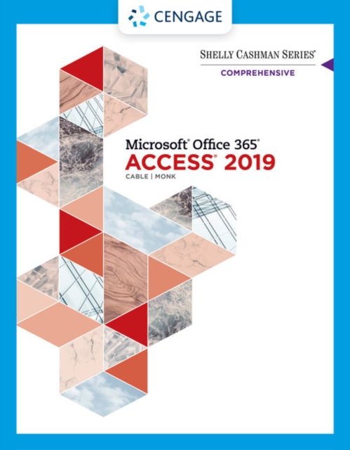 Shelly Cashman SeriesA® MicrosoftA® Office 365A® & AccessA®2019 Comprehensive