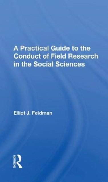 A Practical Guide To The Conduct Of Field Research In The Social Sciences