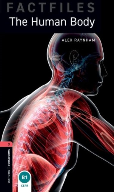 Oxford Bookworms Library Factfiles: Level 3: The Human Body