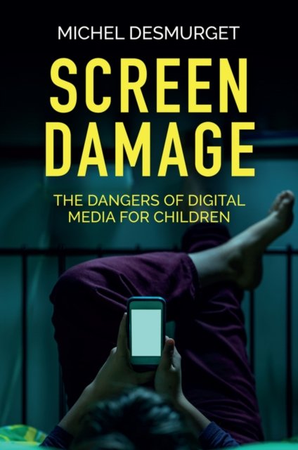 Screen Damage – The Dangers of Digital Media for Children