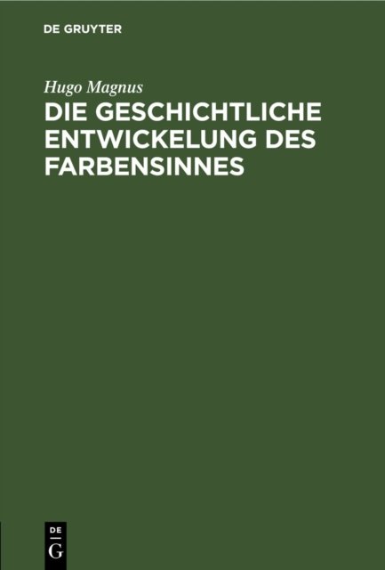 Die Geschichtliche Entwickelung Des Farbensinnes