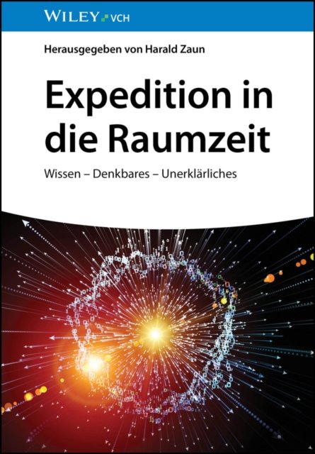 Expedition in die Raumzeit – Kosmologie, Bioastronomie und Metaphysik