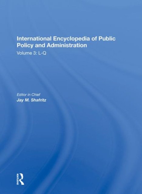 International Encyclopedia of Public Policy and Administration Volume 3