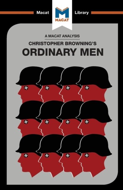 An Analysis of Christopher R. Browning''s Ordinary Men