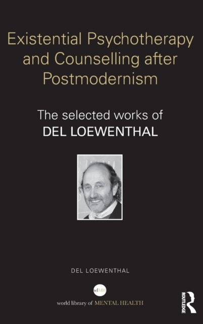 Existential Psychotherapy and Counselling After Postmodernism