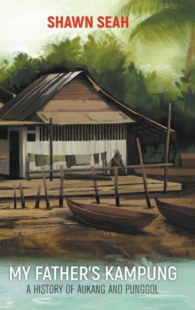 MY FATHER''S KAMPUNG