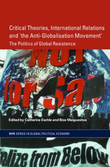 Critical Theories, International Relations And ''the Anti-globalisation Movement''