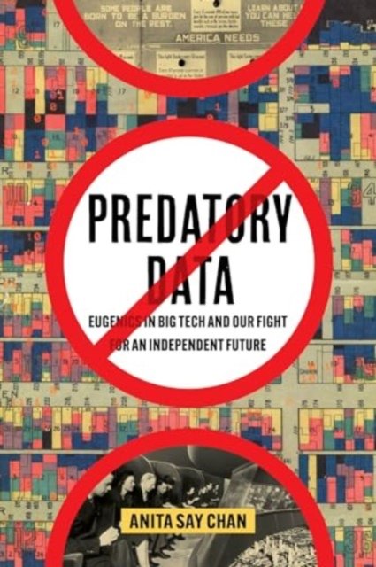 Predatory Data – Eugenics in Big Tech and Our Fight for an Independent Future