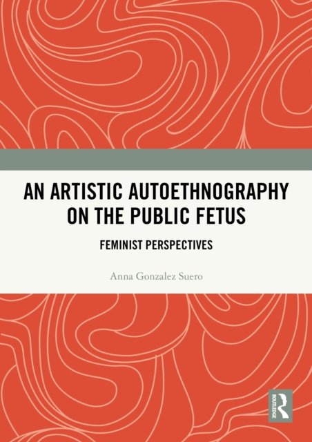 An Artistic Autoethnography on the Public Fetus
