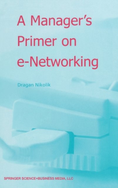 A Manager''s Primer on e-Networking