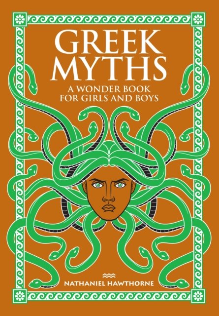 Greek Myths: A Wonder Book for Girls and Boys