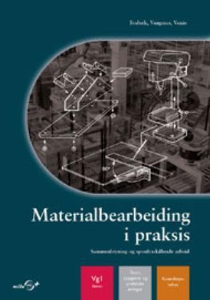 Materialbearbeiding i praksis - sammenføyning og sponfraskillende arbeid : teori, oppgaver og praktiske øvinger : vg1 elektro