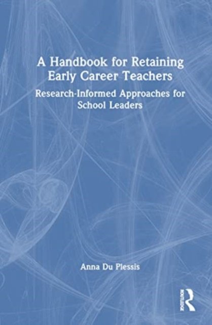 A Handbook for Retaining Early Career Teachers