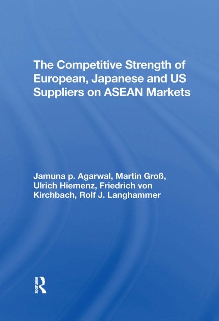 The Competitive Strength of European, Japanese and U.s. Suppliers on Asean Markets
