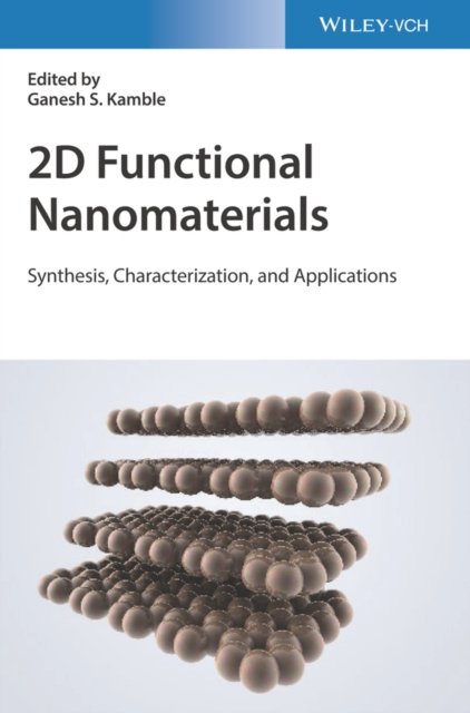 2D Functional Nanomaterials – Synthesis, Characterization, and Applications