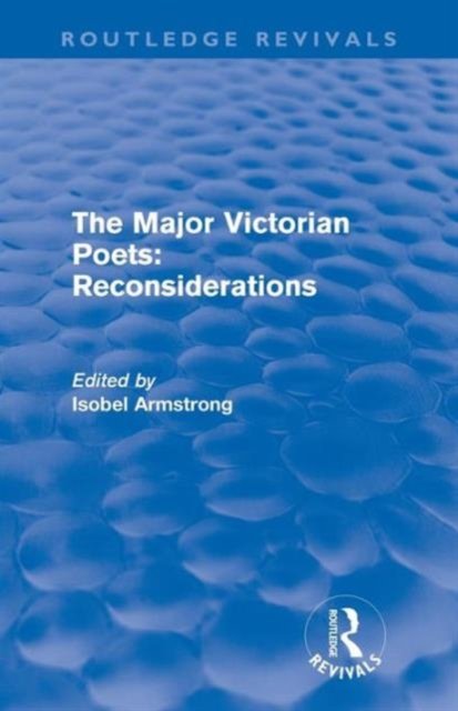 The Major Victorian Poets: Reconsiderations (Routledge Revivals)