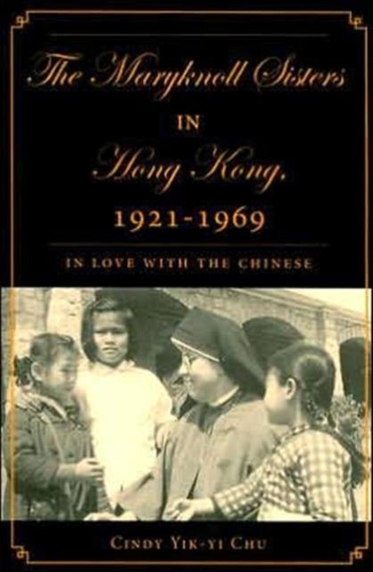 The Maryknoll Sisters in Hong Kong, 1921-1969