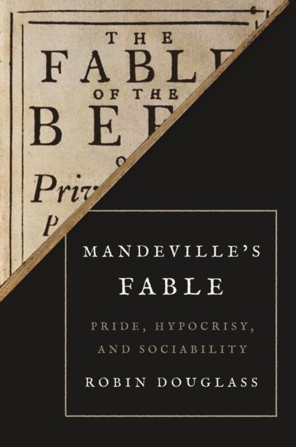Mandeville's Fable – Pride, Hypocrisy, and Sociability