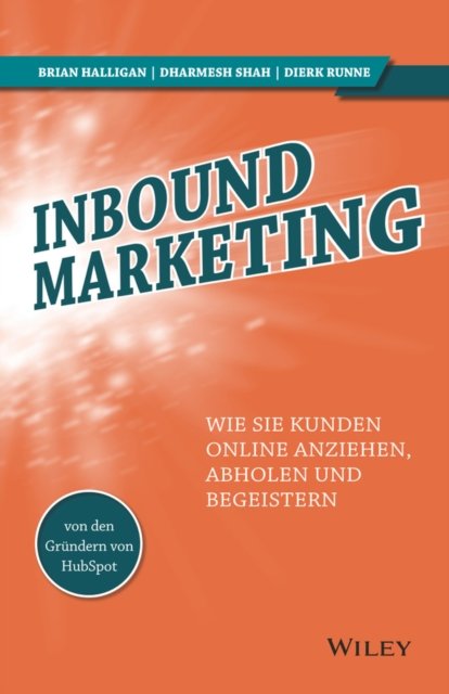 Inbound Marketing – Wie Sie Kunden online anziehen, abholen und begeistern