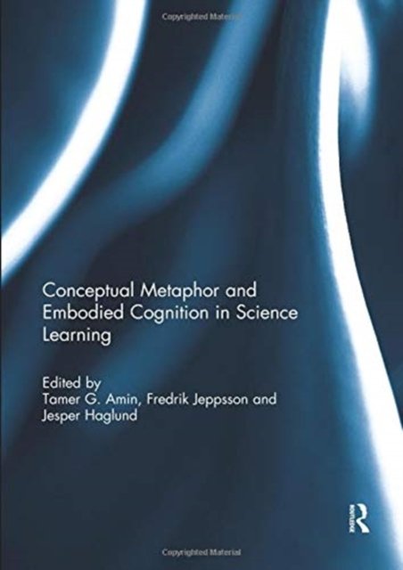 Conceptual metaphor and embodied cognition in science learning