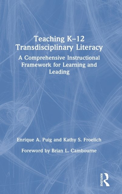 Teaching K–12 Transdisciplinary Literacy