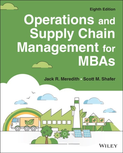 Operations and Supply Chain Management for MBAs, 8 th Edition