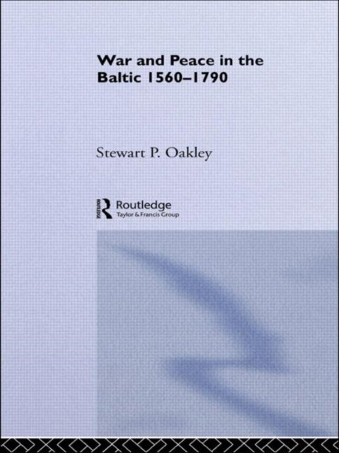War and Peace in the Baltic, 1560-1790