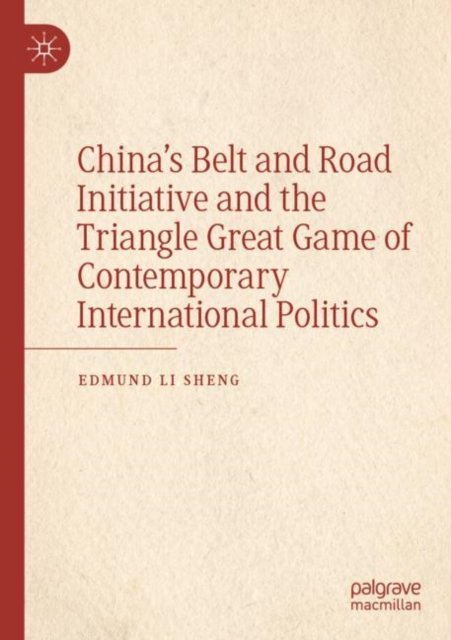China?s Belt and Road Initiative and the Triangle Great Game of Contemporary International Politics