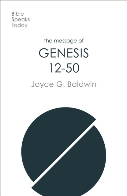 The Message of Genesis 12–50 – From Abraham To Joseph
