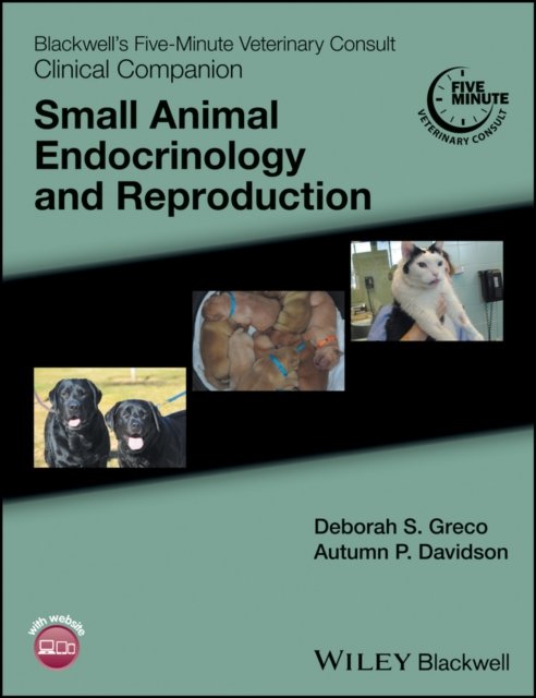Blackwell's Five–Minute Veterinary Consult Clinical Companion – Small Animal Endocrinology and Reproduction