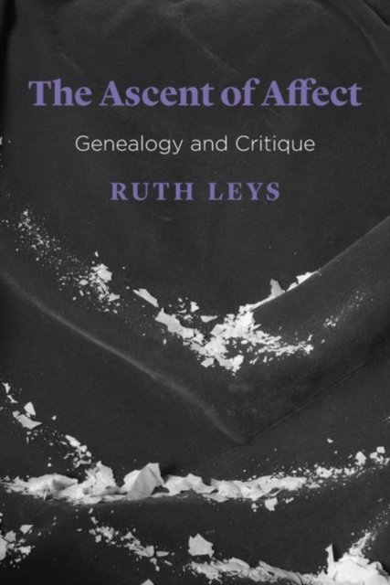 The Ascent of Affect – Genealogy and Critique
