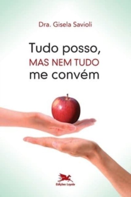 Tudo posso, mas nem tudo me convem