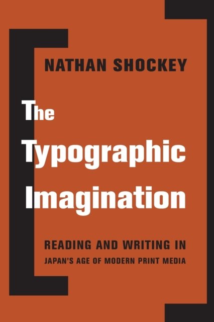 The Typographic Imagination – Reading and Writing in Japan's Age of Modern Print Media