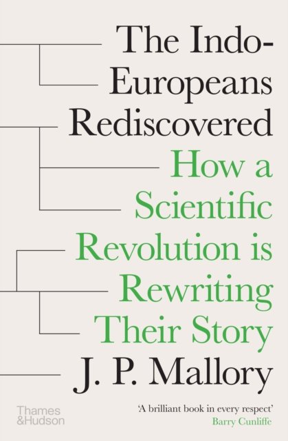The Indo-Europeans Rediscovered
