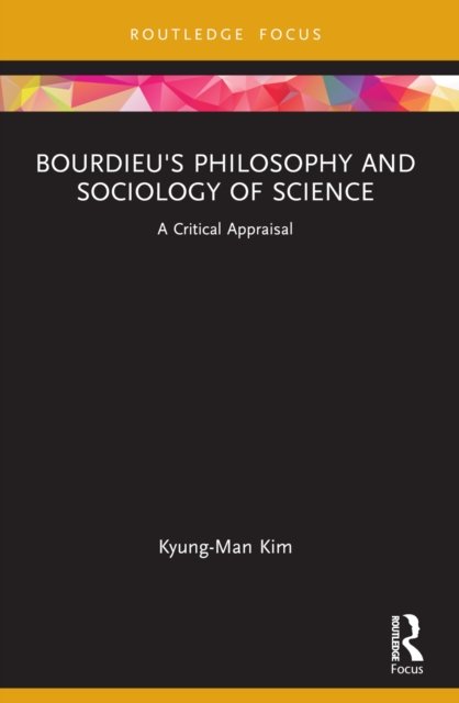 Bourdieu''s Philosophy and Sociology of Science