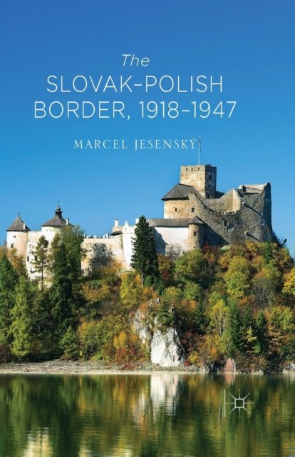 The Slovak–Polish Border, 1918-1947