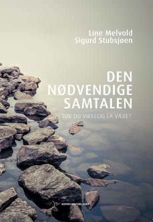 Den nødvendige samtalen - tør du virkelig la være?