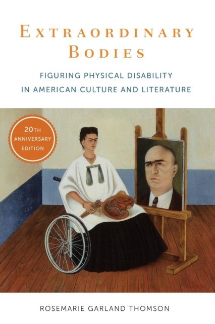 Extraordinary Bodies – Figuring Physical Disability in American Culture and Literature