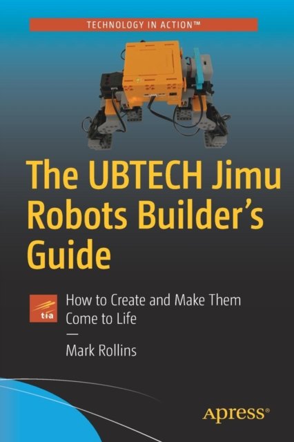 The UBTECH Jimu Robots Builder''s Guide