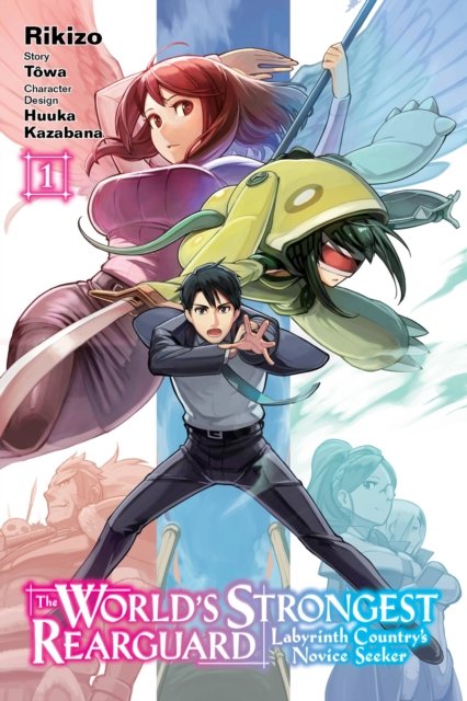 The World''s Strongest Rearguard: Labyrinth Country''s Novice Seeker, Vol. 1 (manga)