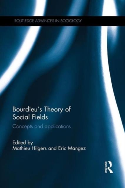 Bourdieu''s Theory of Social Fields